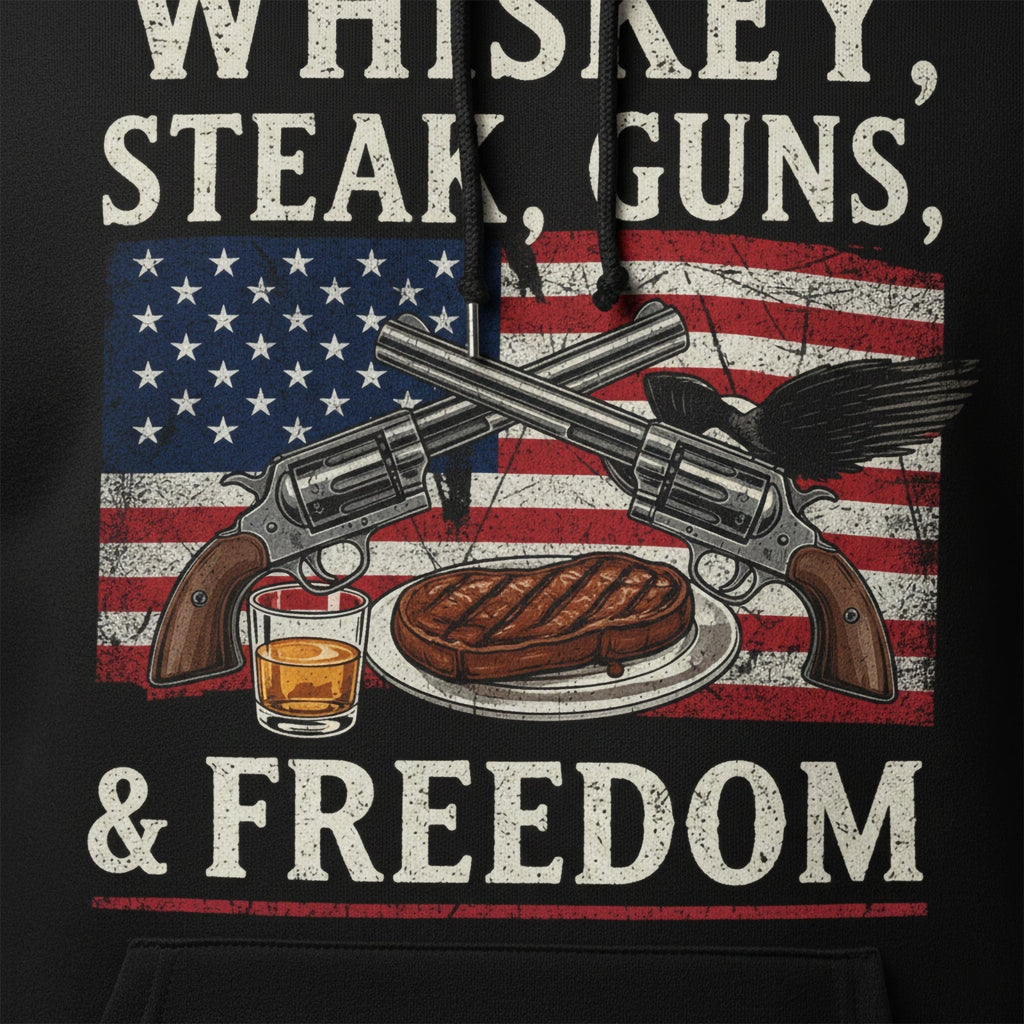 Whiskey, Steak, Guns, & Freedom Hoodie
