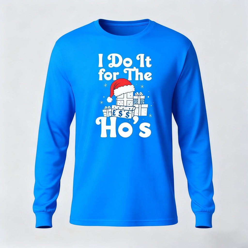I Do It for The Ho's Long Sleeves