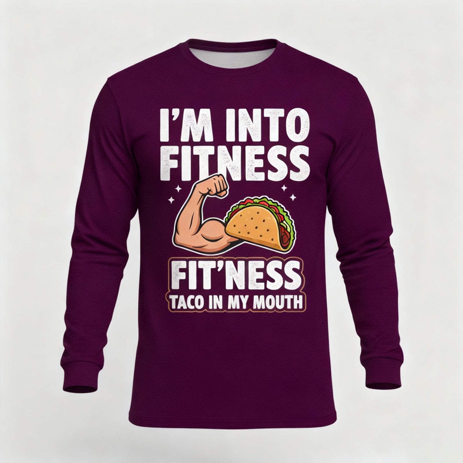 I'M INTO FITNESS FIT'NESS TACO IN MY MOUTH LONG SLEEVES