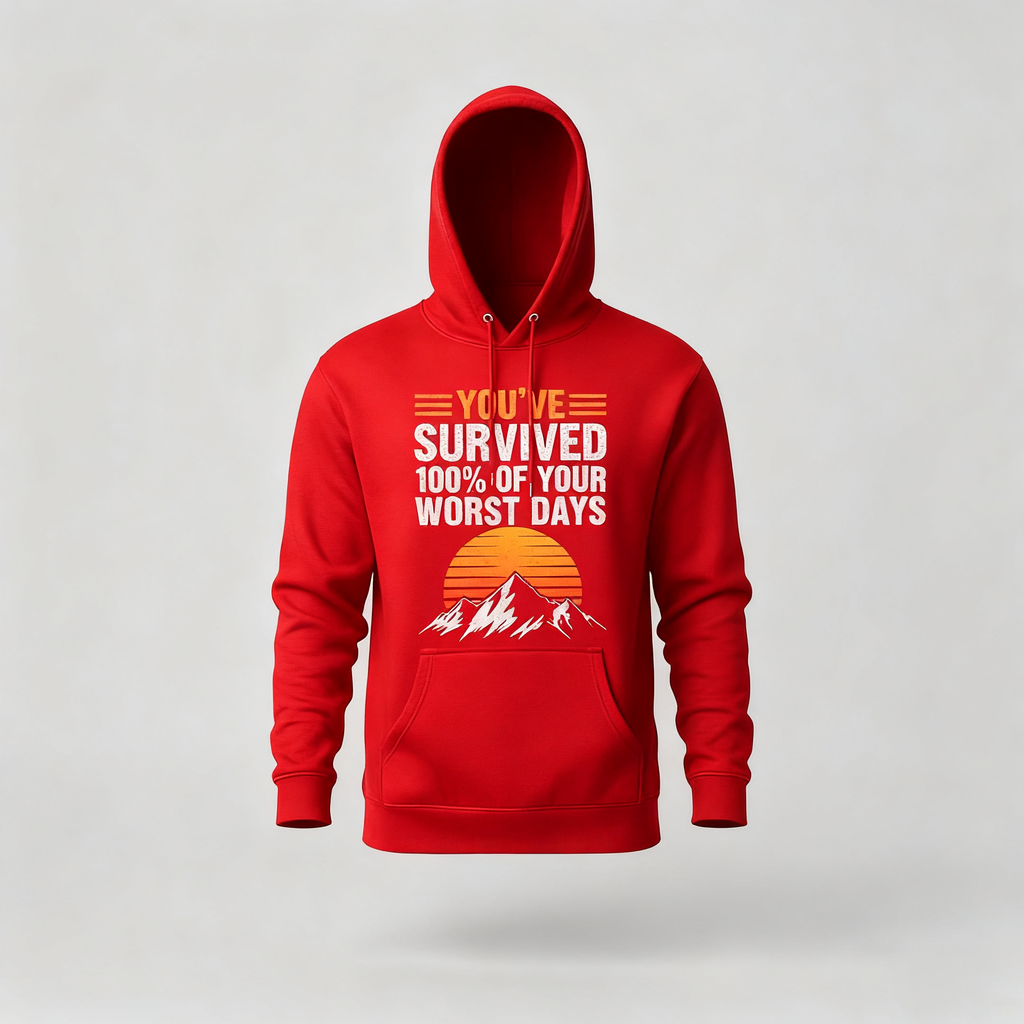 You've Survived 100% Of Your Worst Days Hoodie
