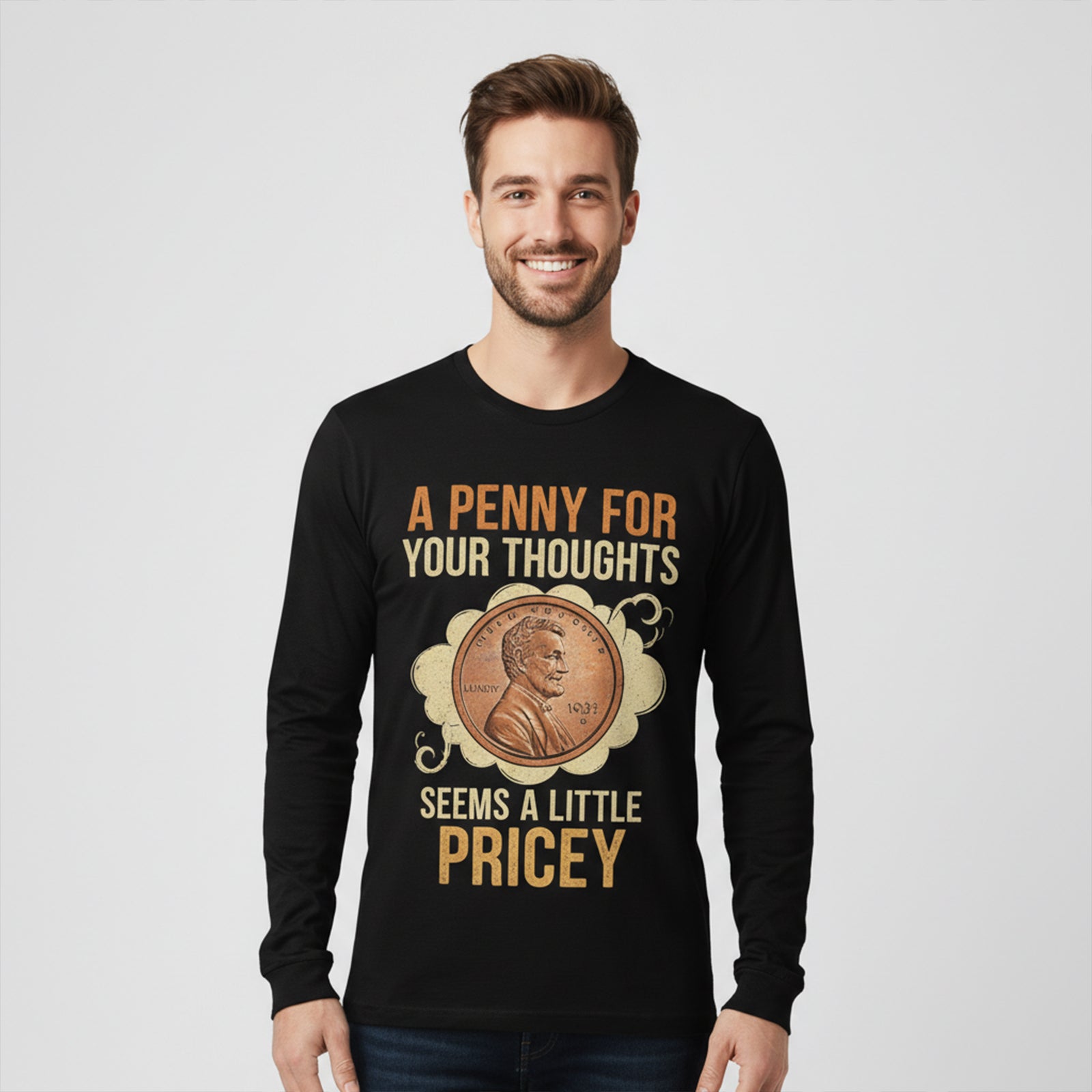 A Penny For Your Thoughts Seems A Little Pricey Long Sleeves