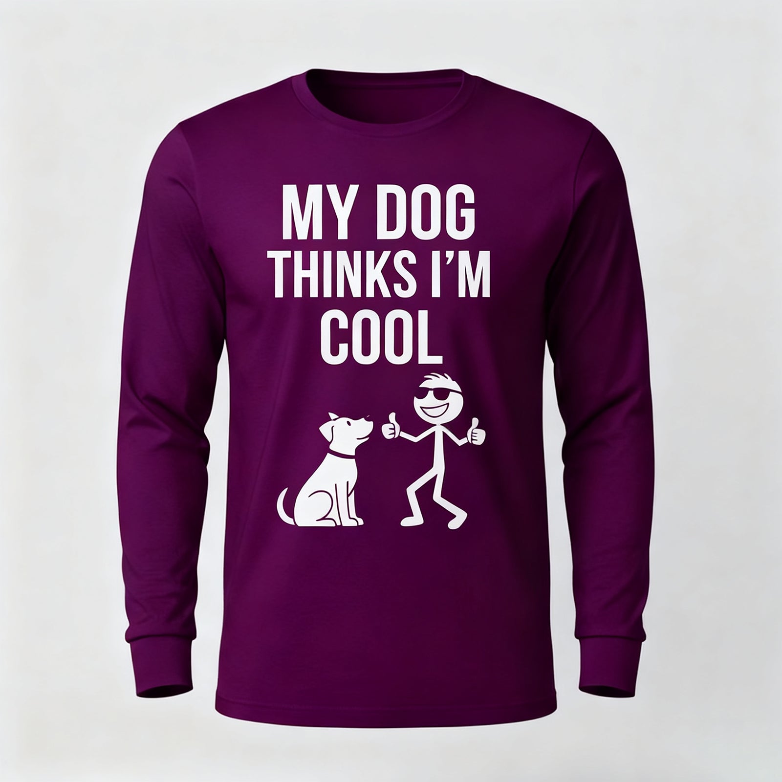 My Dog Thinks Im Cool Long Sleeves