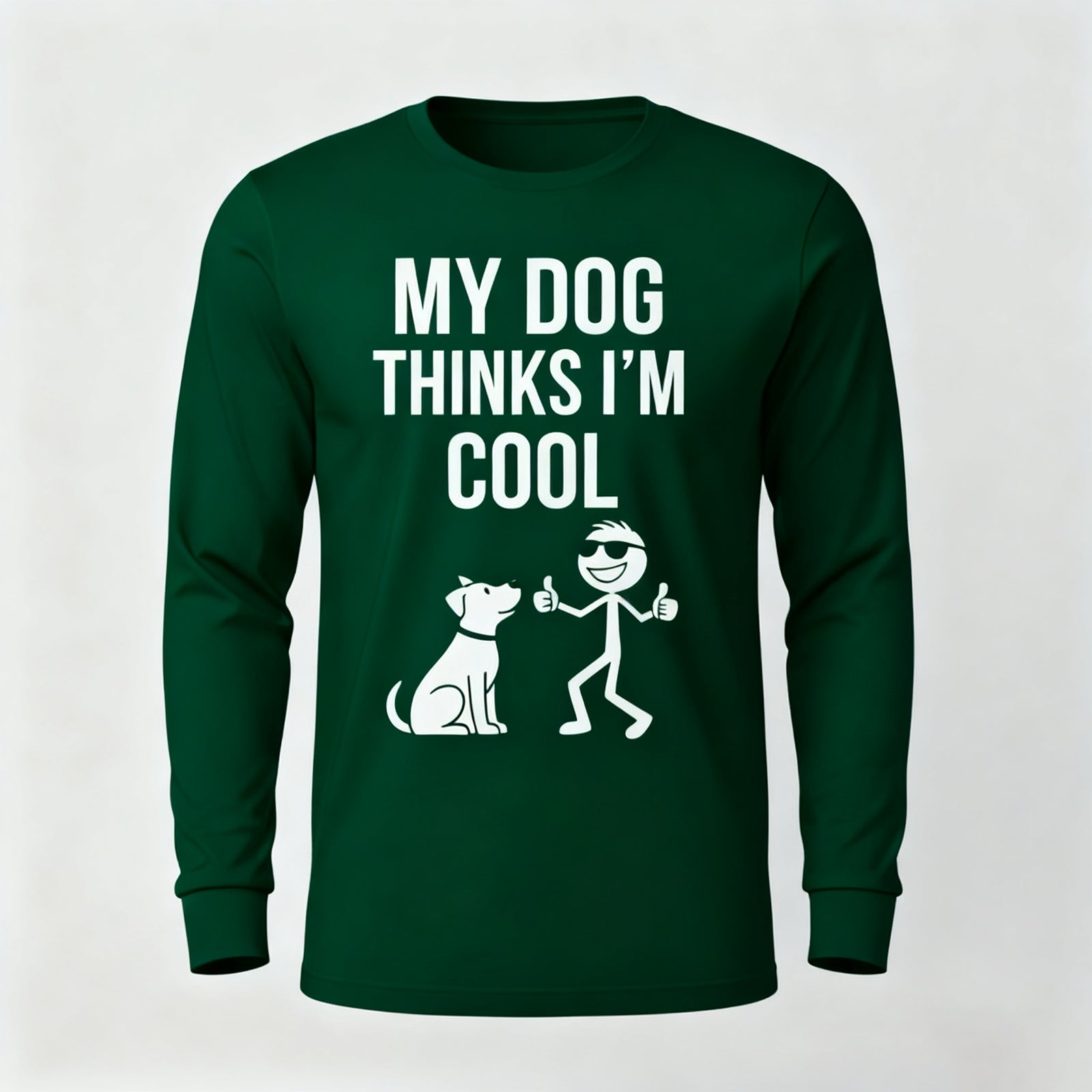 My Dog Thinks Im Cool Long Sleeves