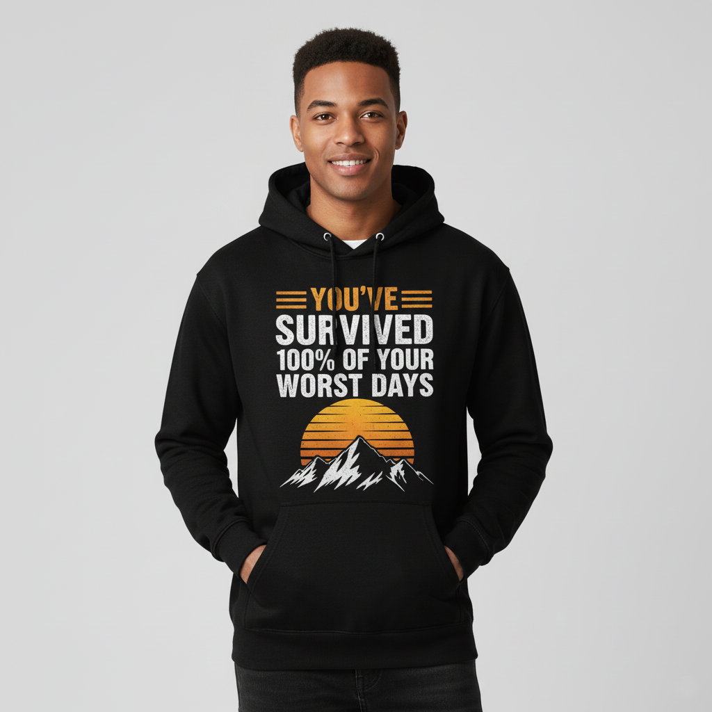 You've Survived 100% Of Your Worst Days Hoodie