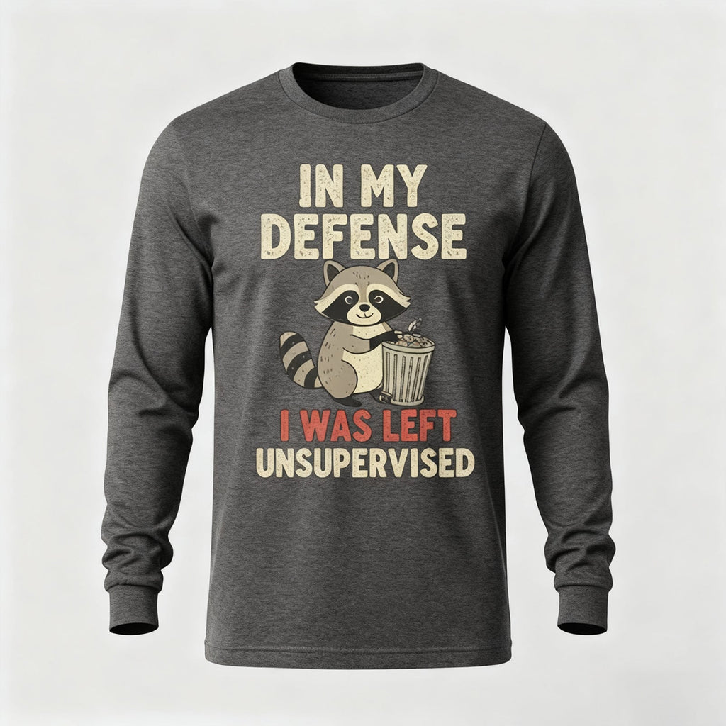 In My Defense I Was Left Unsupervised Long Sleeves