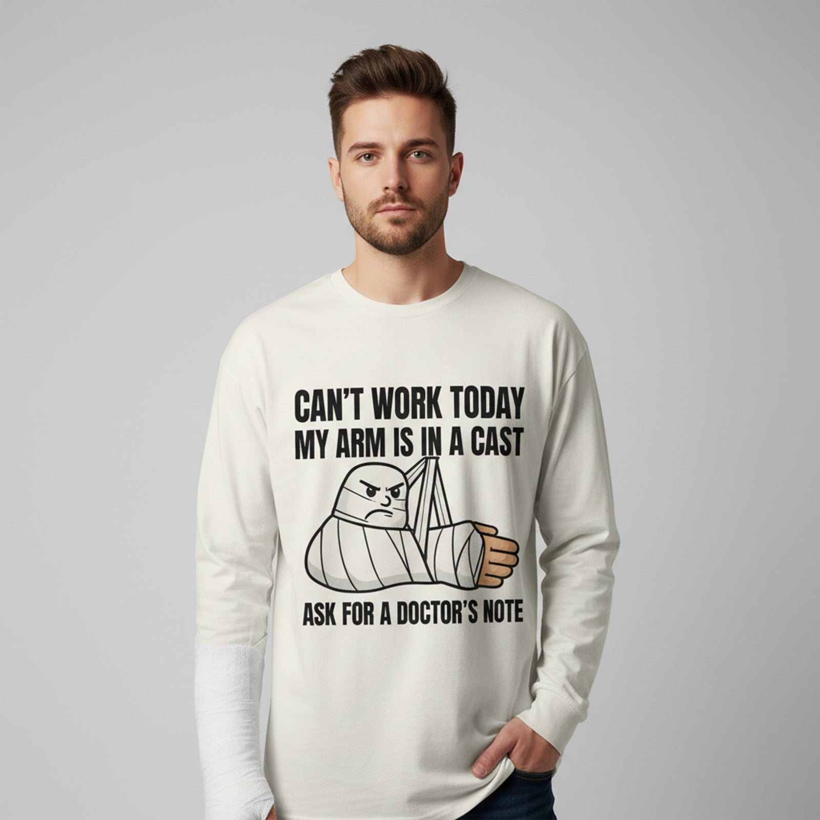Can't Work Today My Arm is in A Cast Long Sleeves