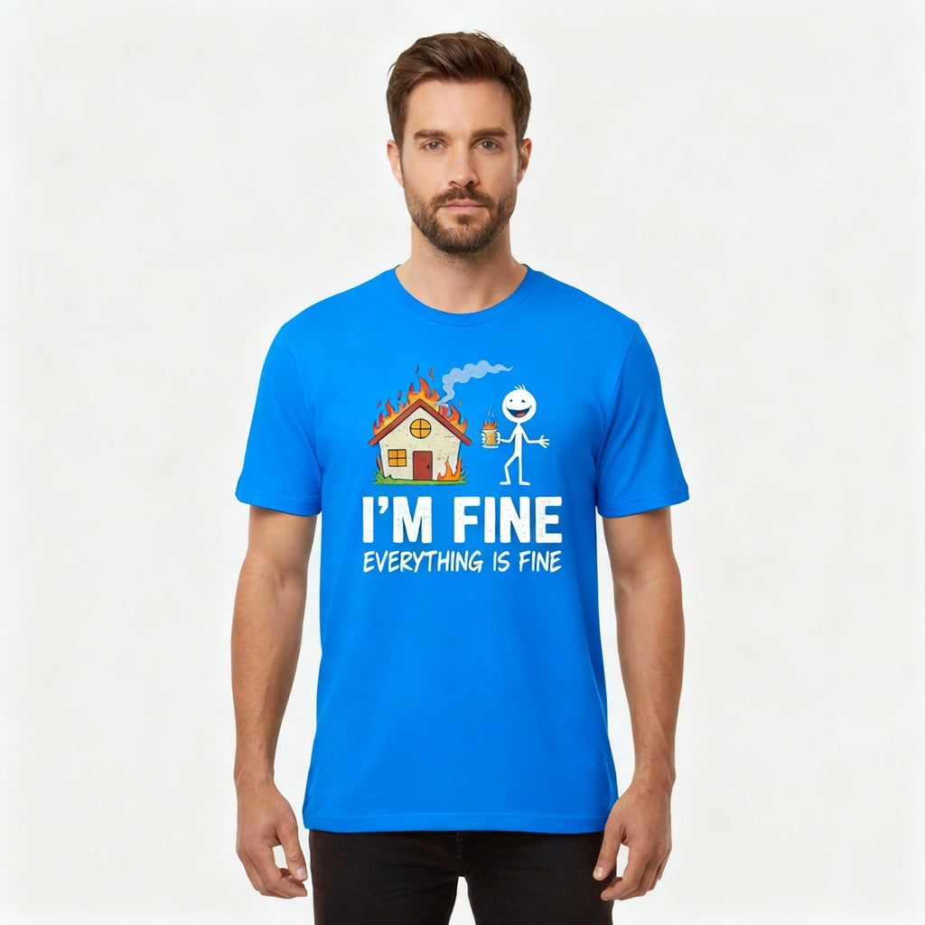 I'm Fine Everything is Fine T-Shirts