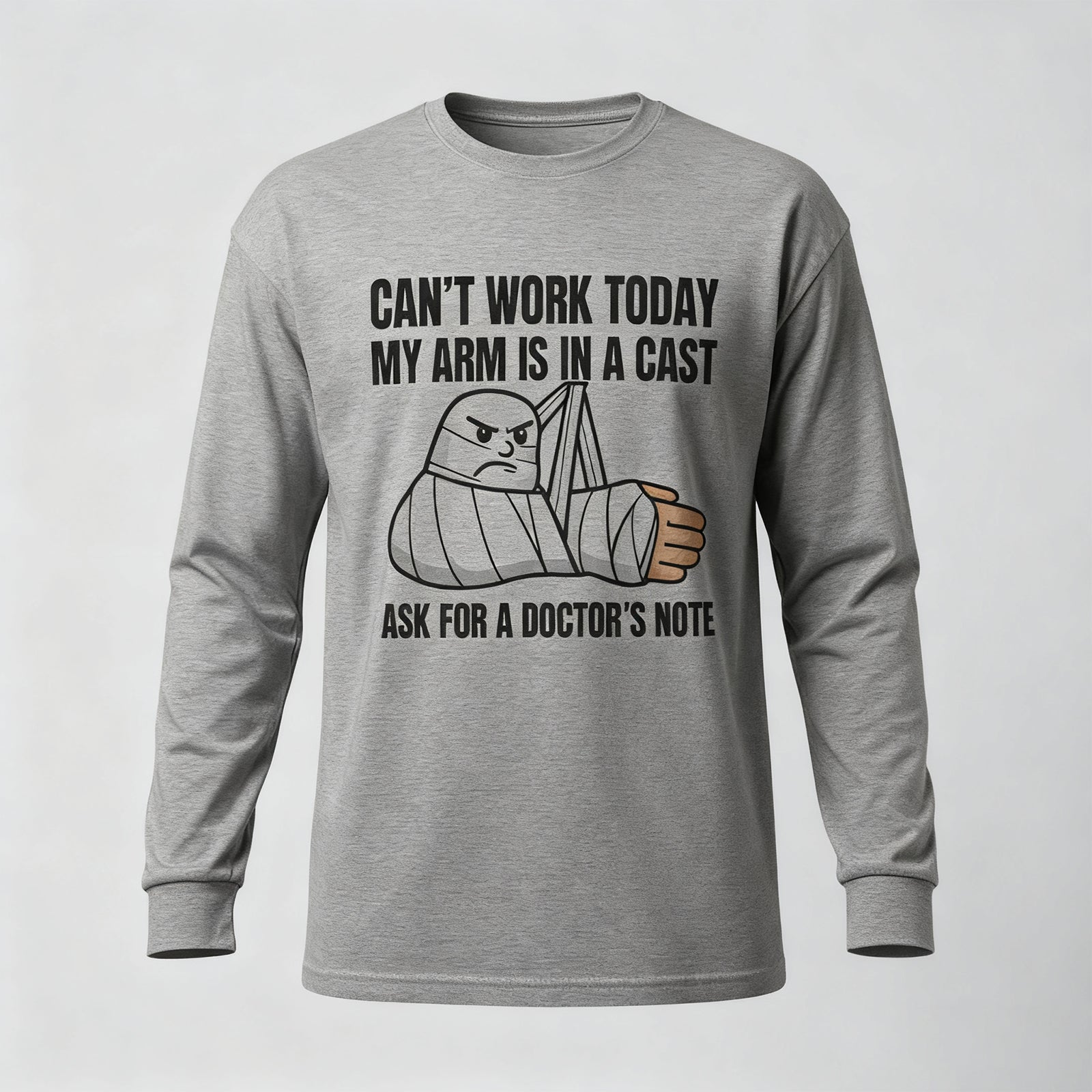 Can't Work Today My Arm is in A Cast Long Sleeves
