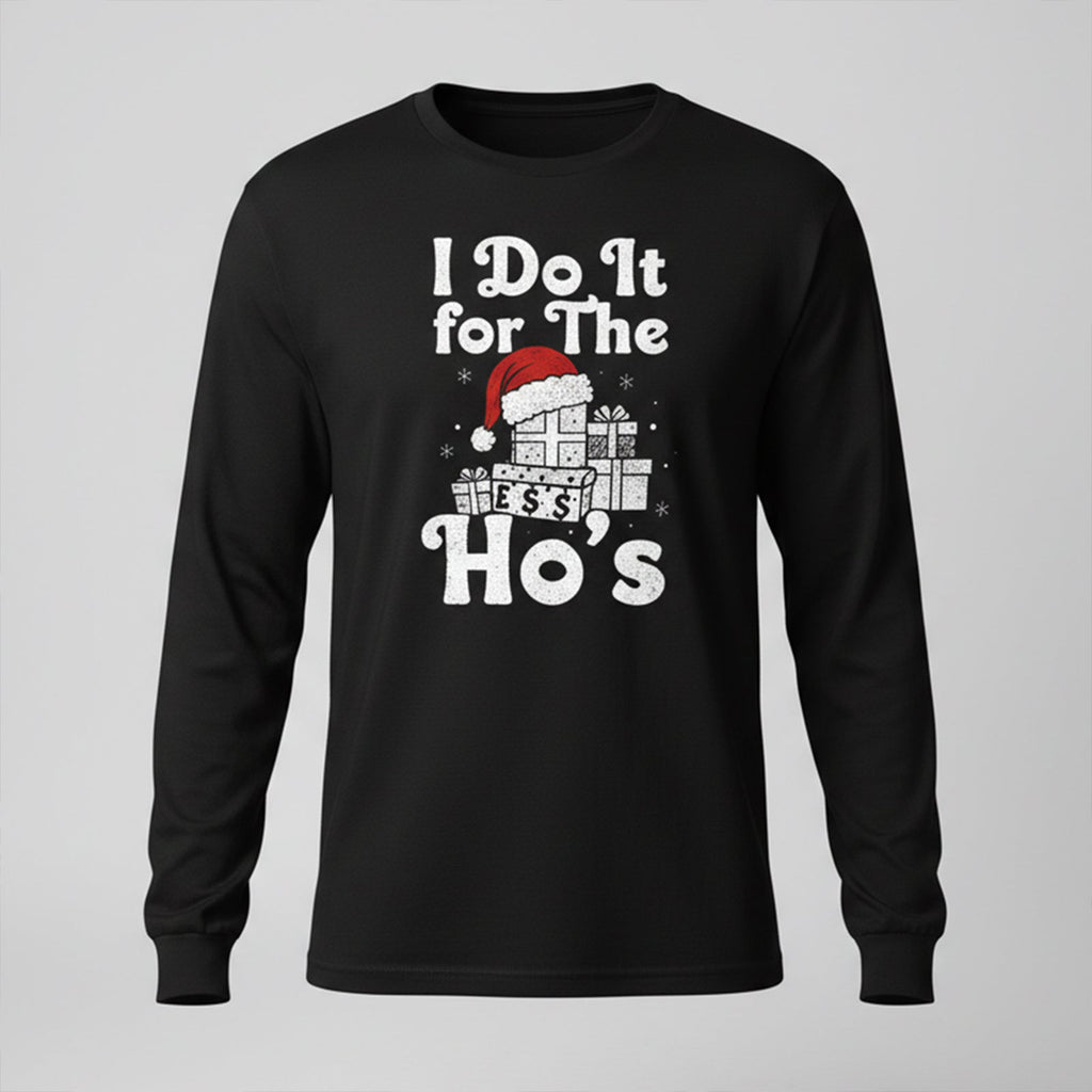 I Do It for The Ho's Long Sleeves