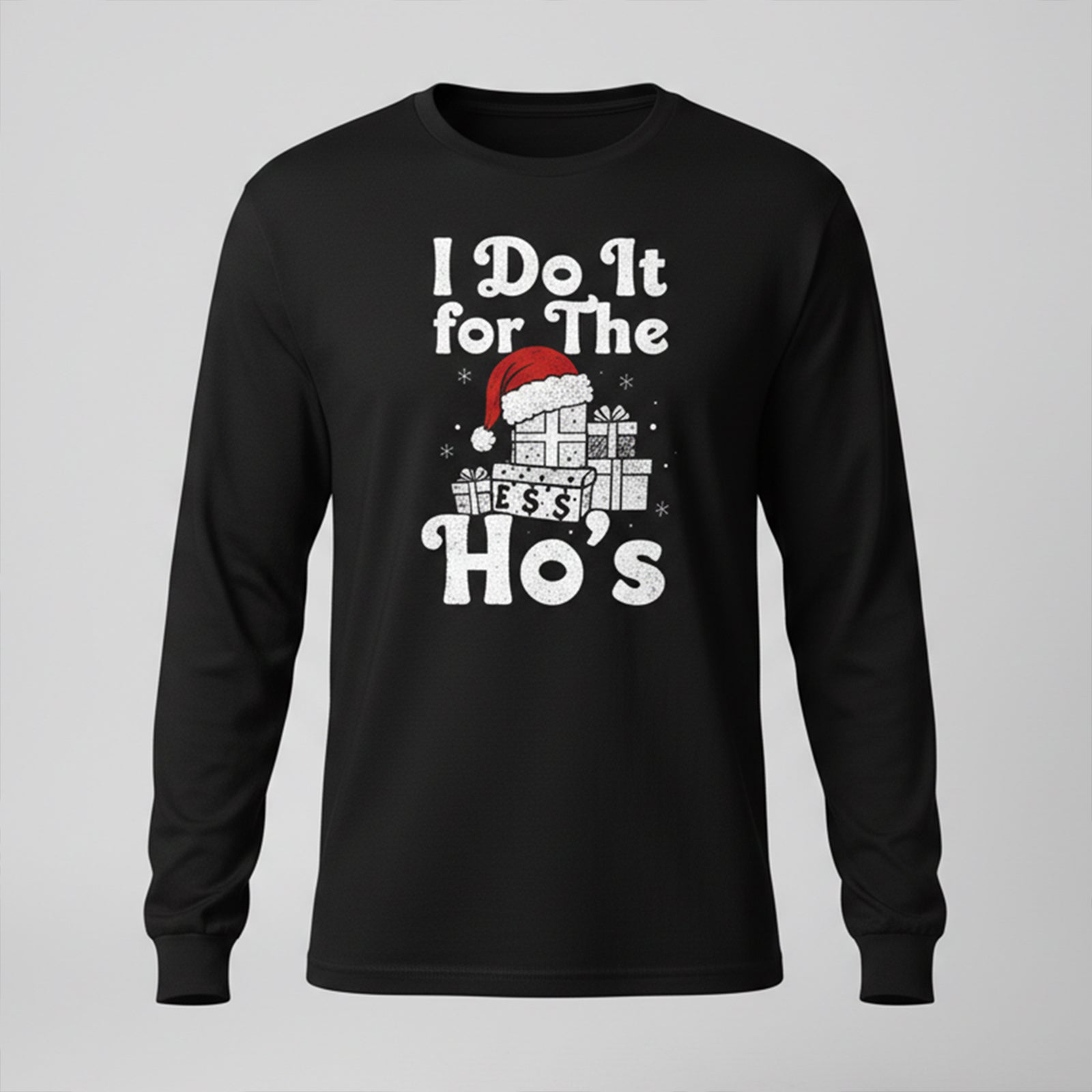I Do It for The Ho's Long Sleeves
