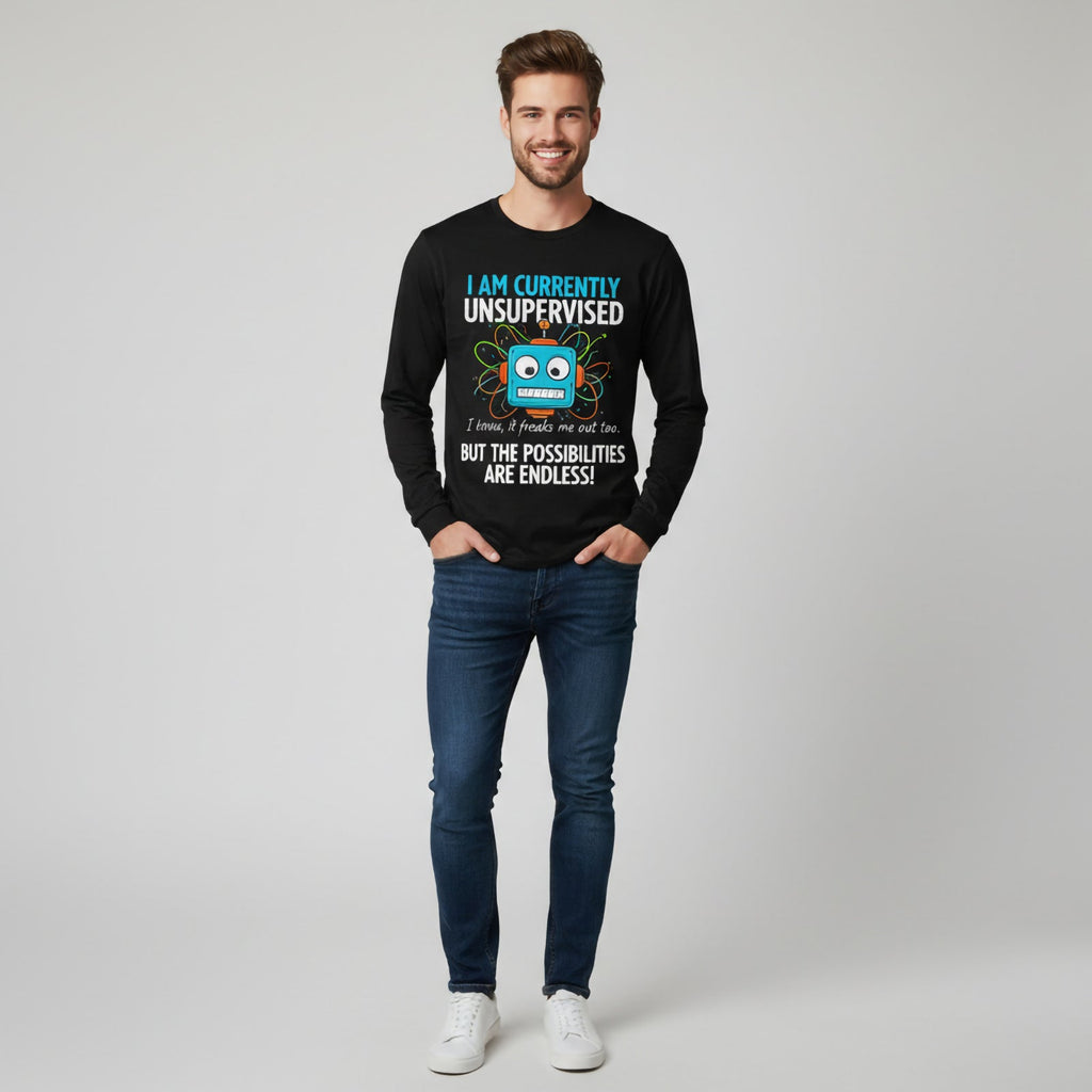 I AM CURRENTLY UNSUPERVISED I know, it freaks me out too. BUT THE POSSIBILITIES ARE ENDLESS! Long Sleeves