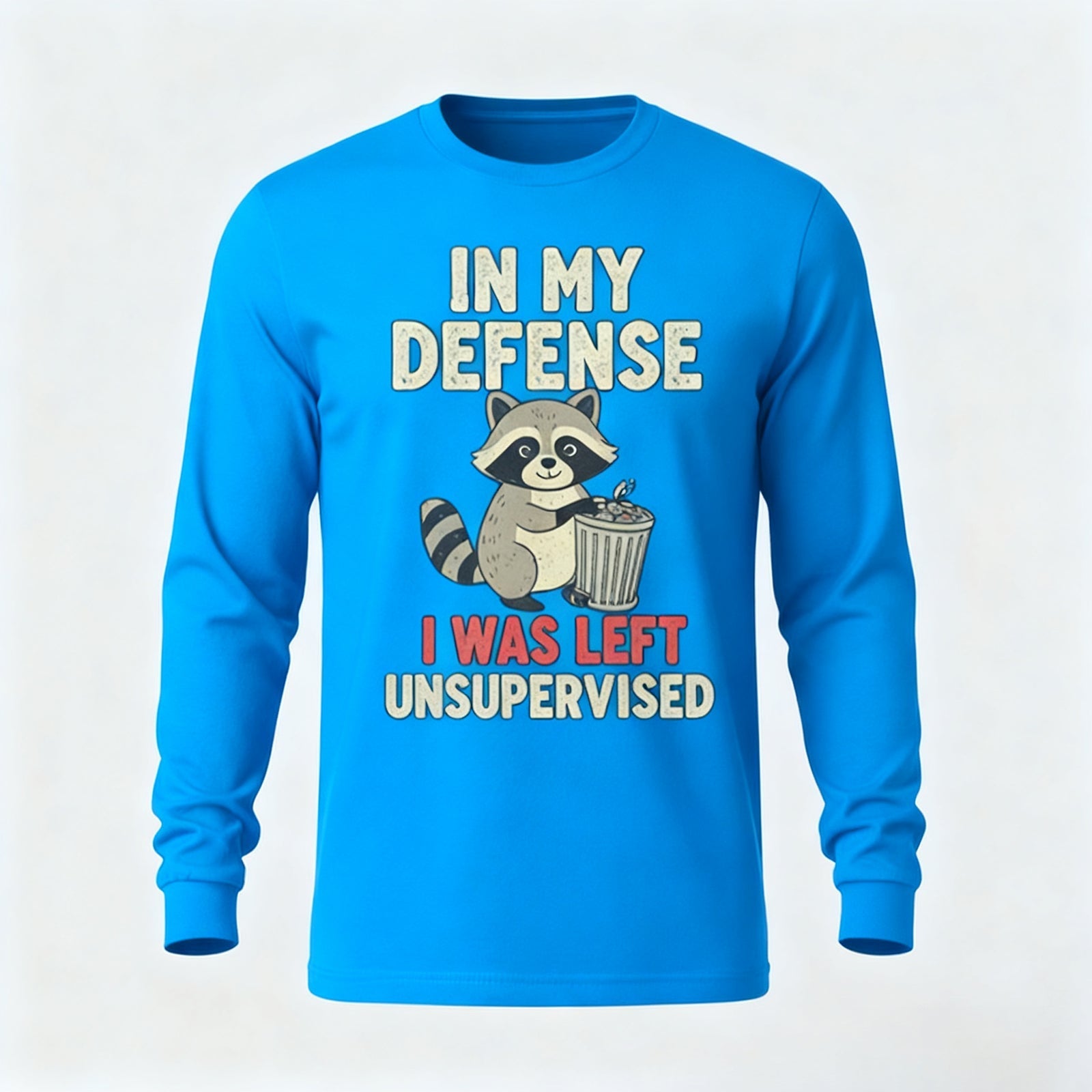 In My Defense I Was Left Unsupervised Long Sleeves