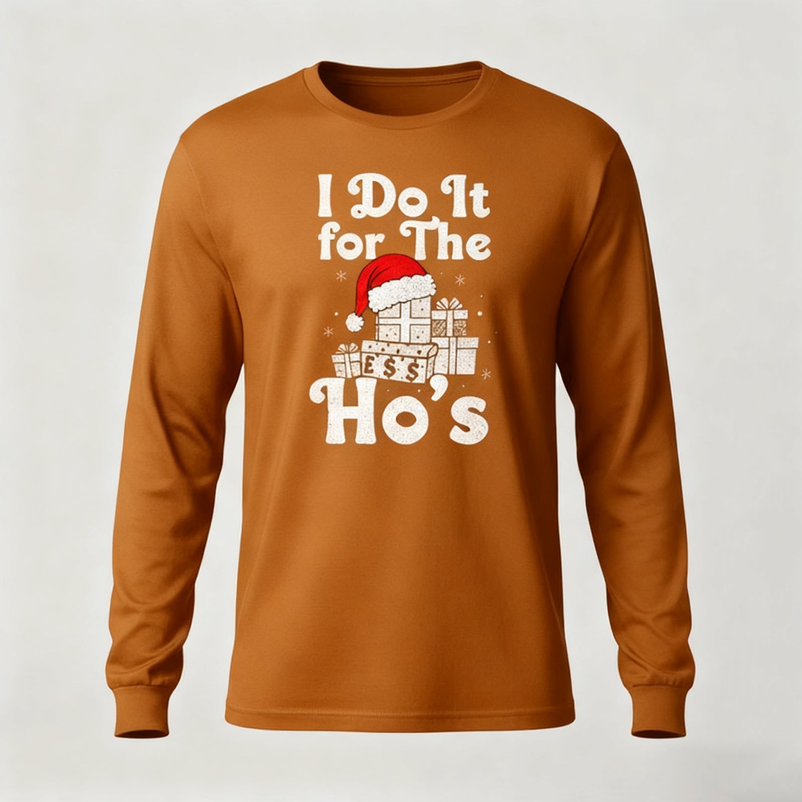 I Do It for The Ho's Long Sleeves