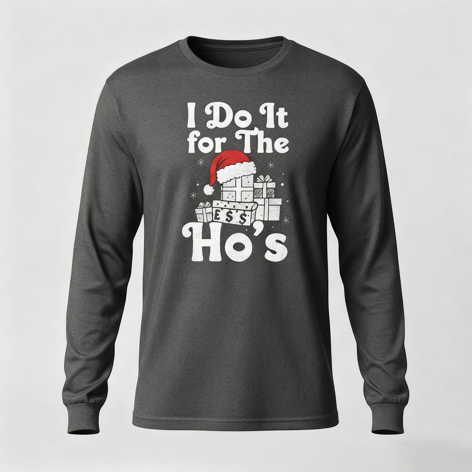 I Do It for The Ho's Long Sleeves