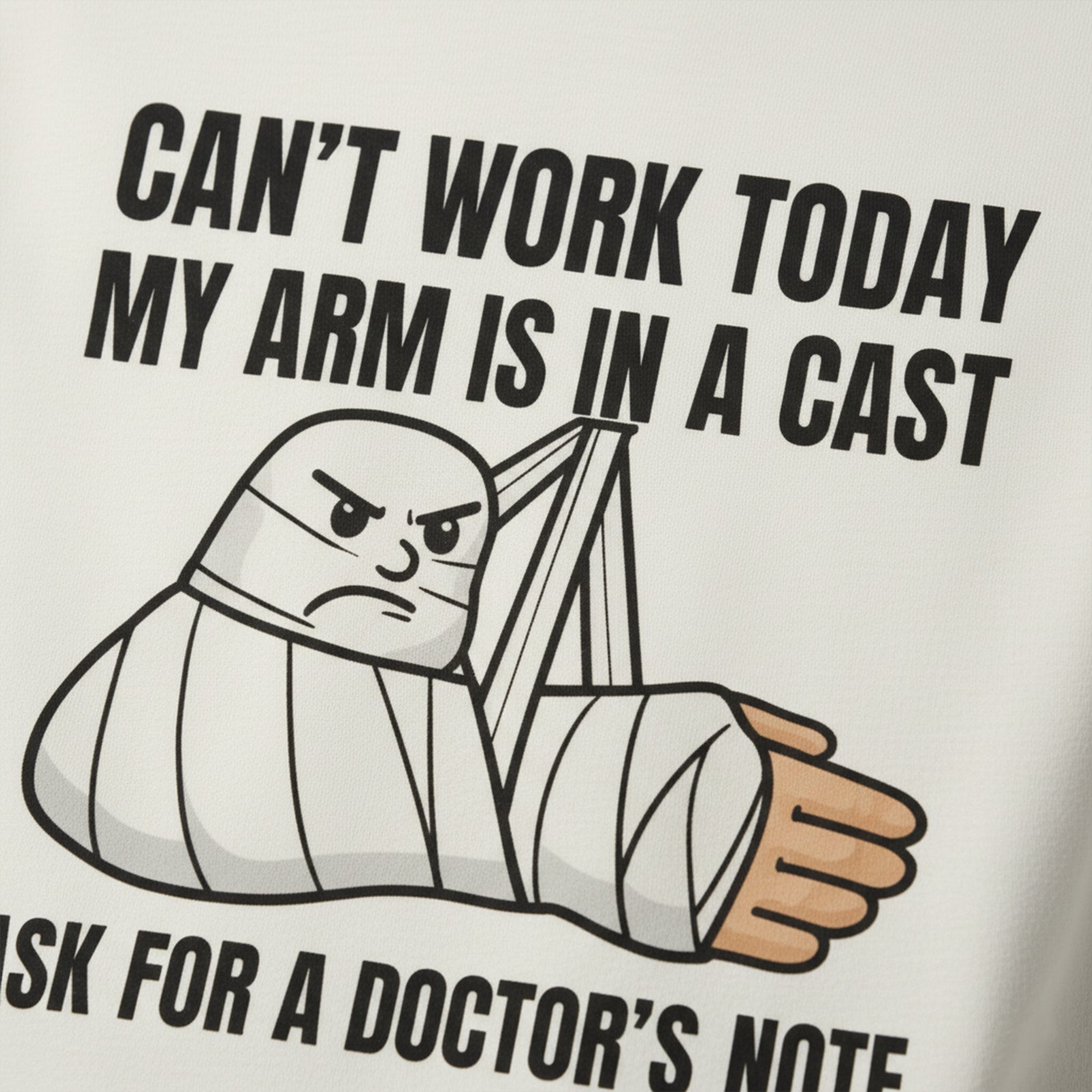 Can't Work Today My Arm is in A Cast Long Sleeves