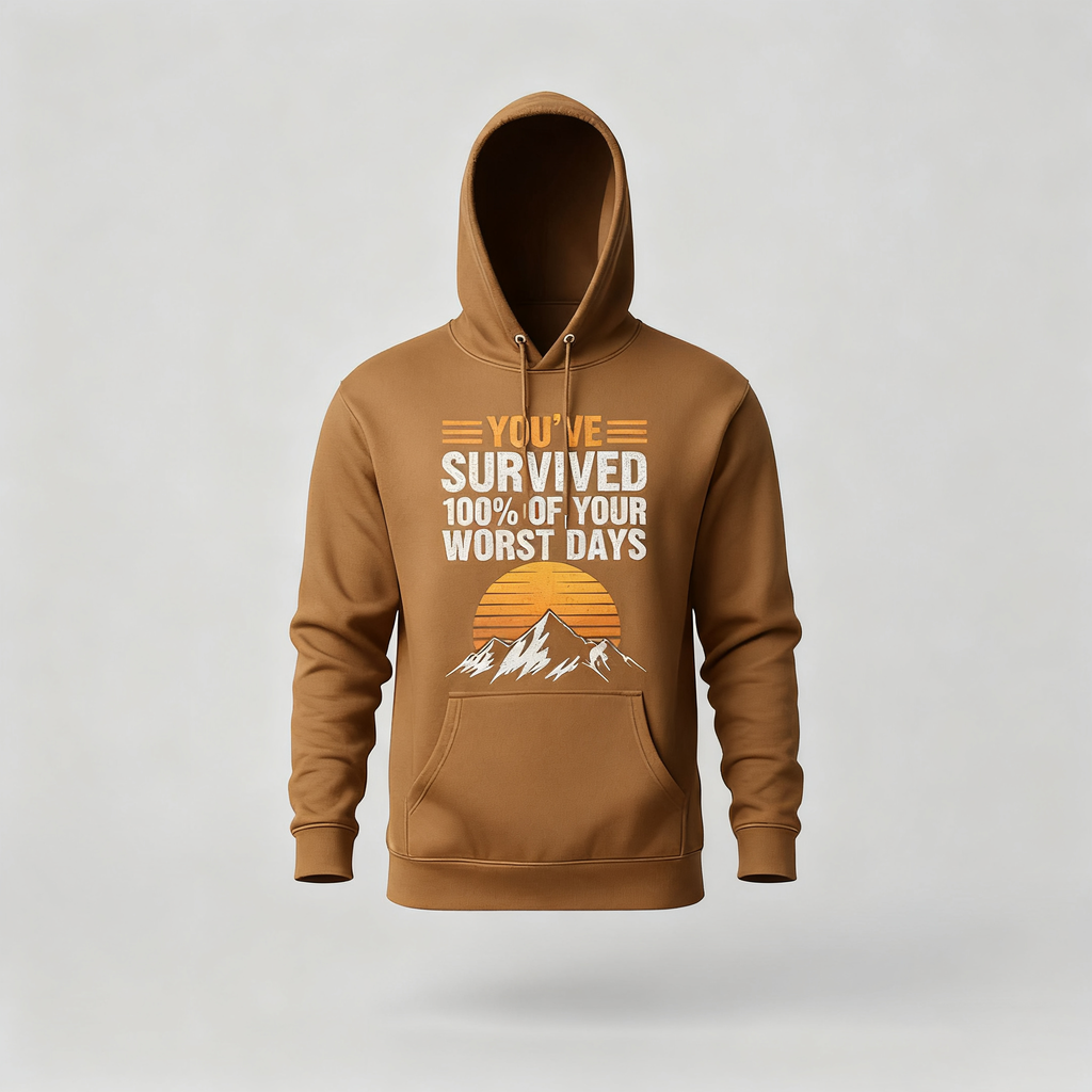 You've Survived 100% Of Your Worst Days Hoodie