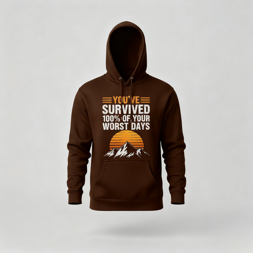 You've Survived 100% Of Your Worst Days Hoodie
