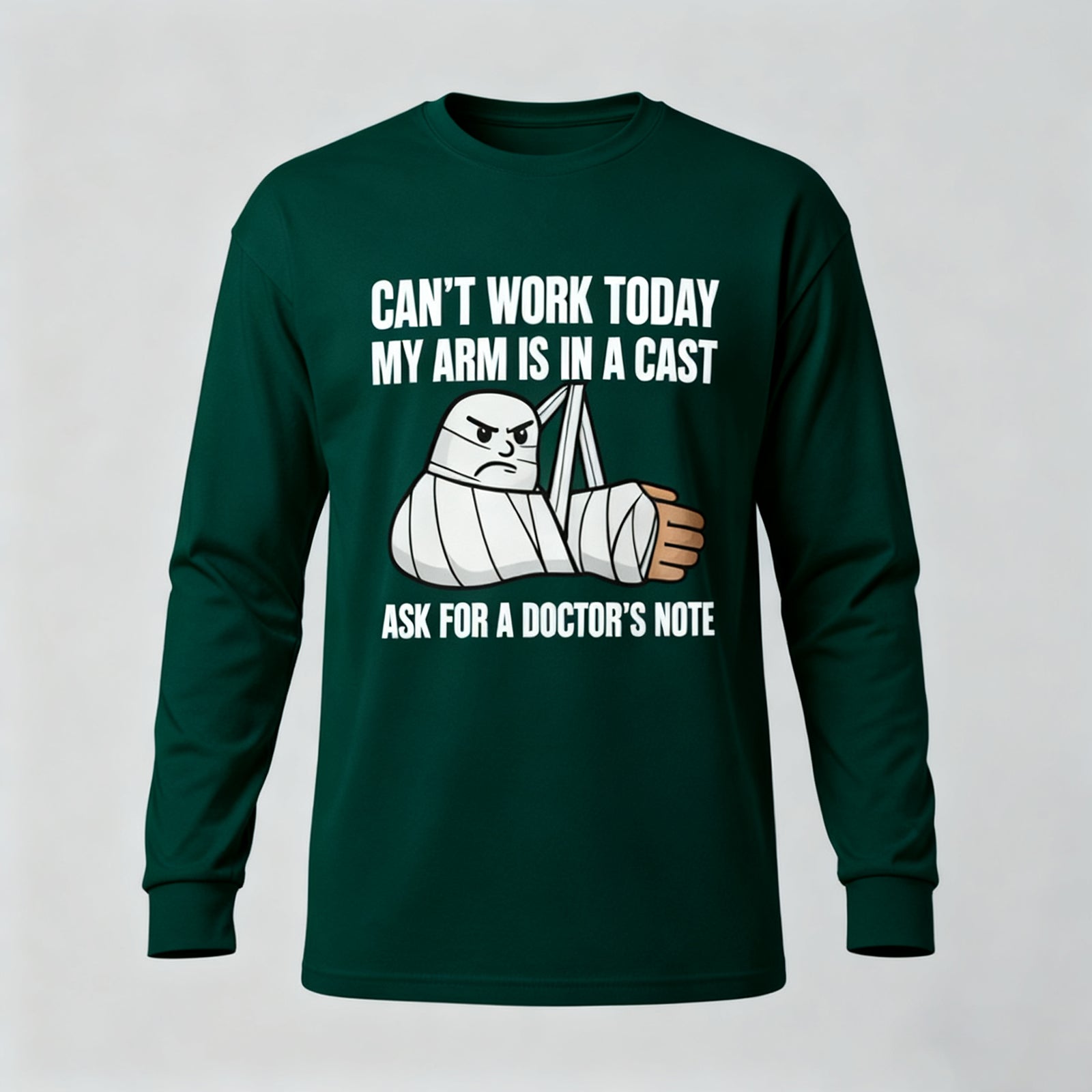 Can't Work Today My Arm is in A Cast Long Sleeves