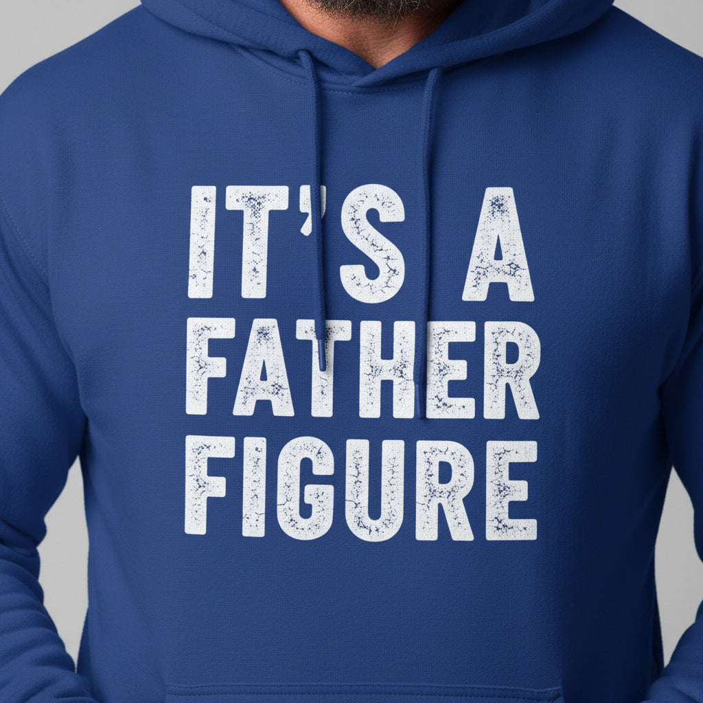 It's A Father Figure Hoodie