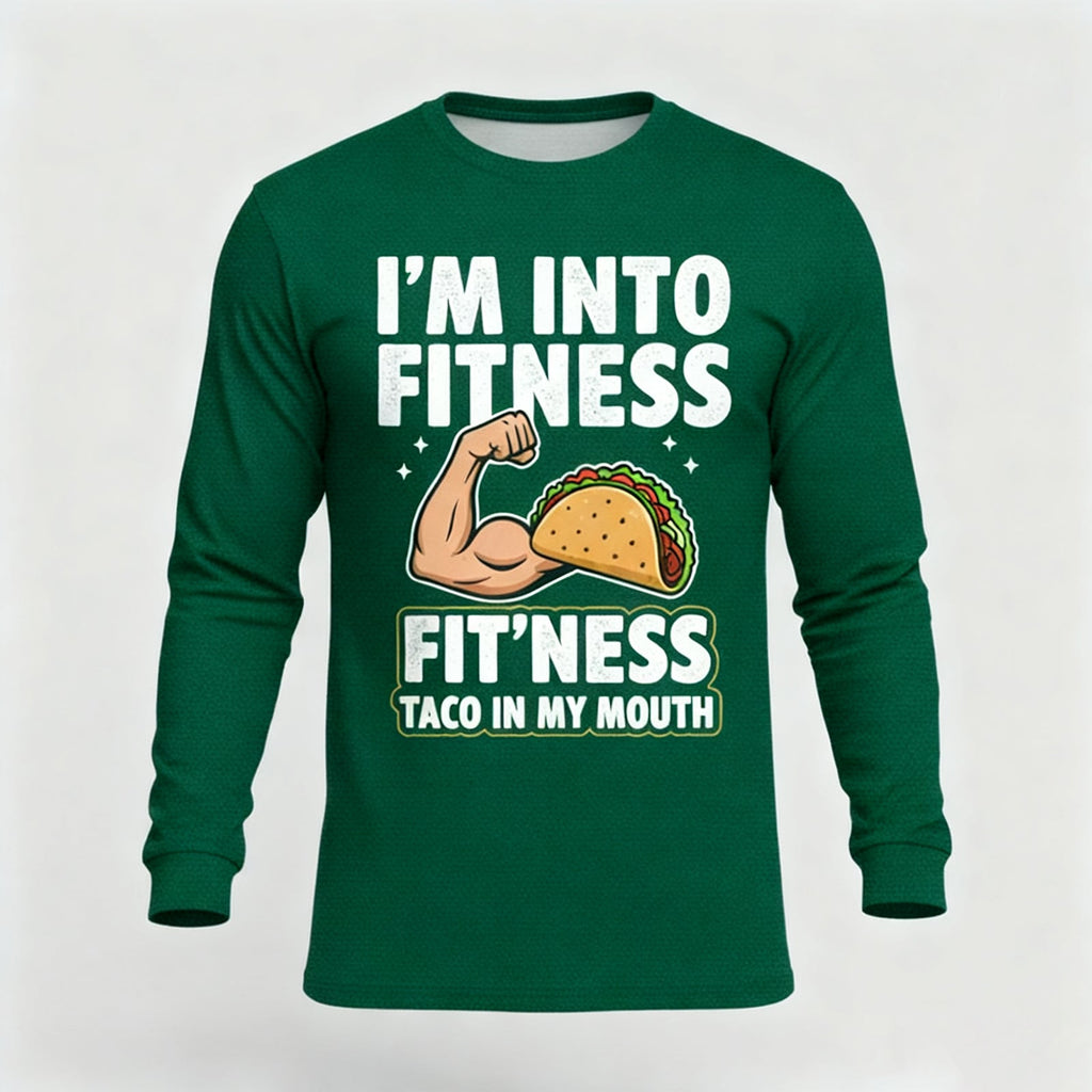 I'M INTO FITNESS FIT'NESS TACO IN MY MOUTH LONG SLEEVES
