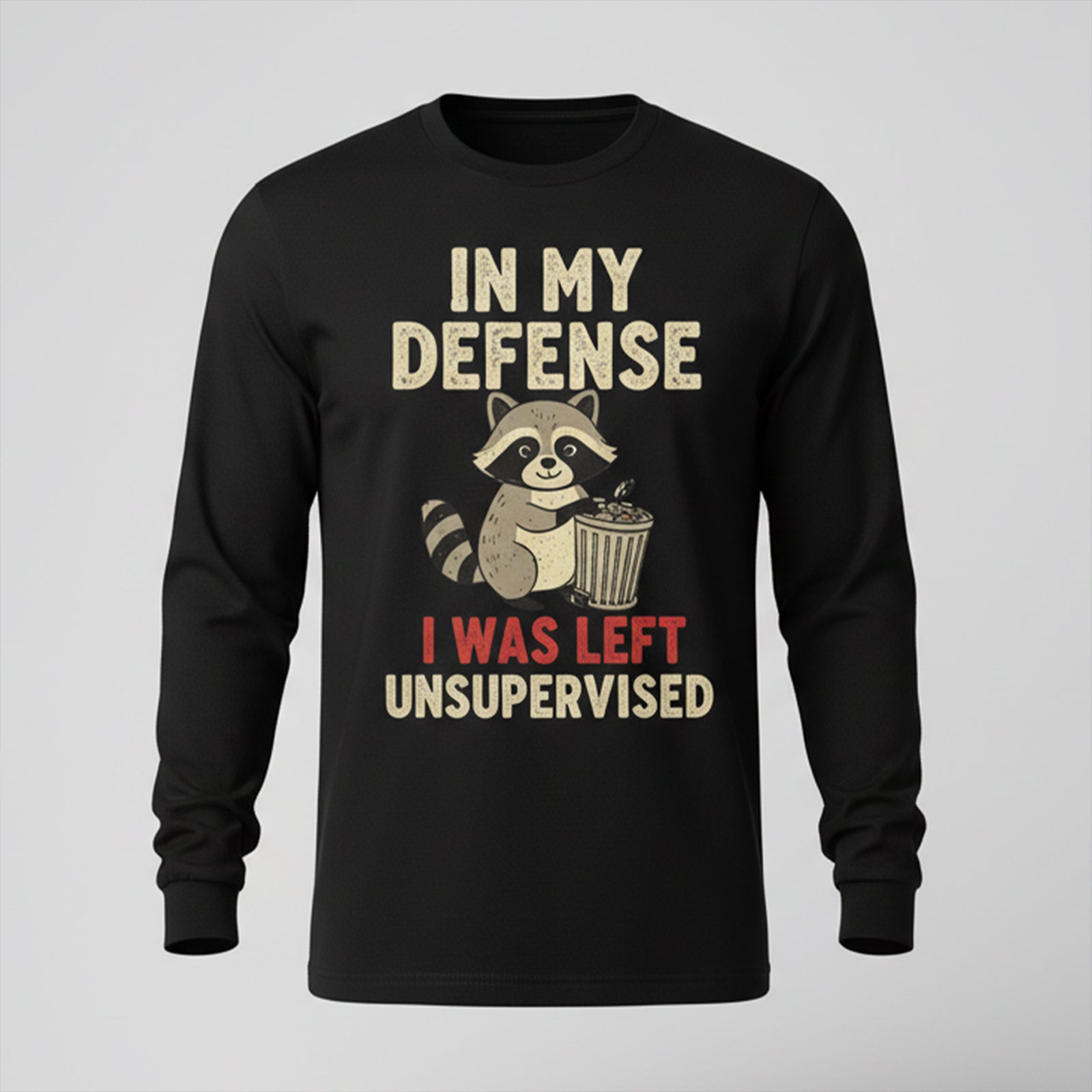 In My Defense I Was Left Unsupervised Long Sleeves