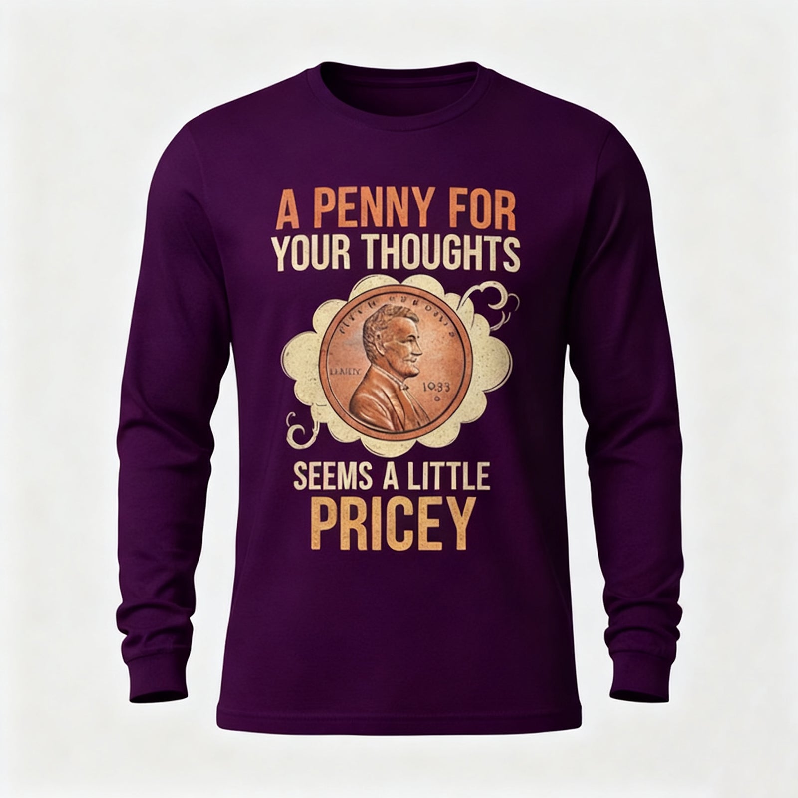 A Penny For Your Thoughts Seems A Little Pricey Long Sleeves