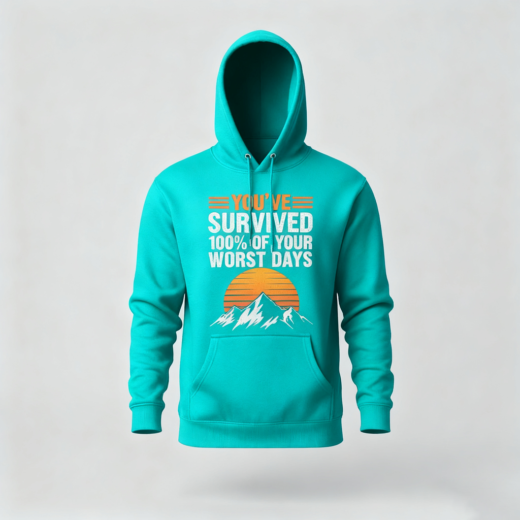 You've Survived 100% Of Your Worst Days Hoodie